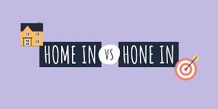 home in vs hone in