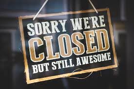 sorry we're closed sorry we're closed